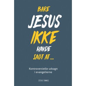 Bare Jesus ikke havde sagt at ...