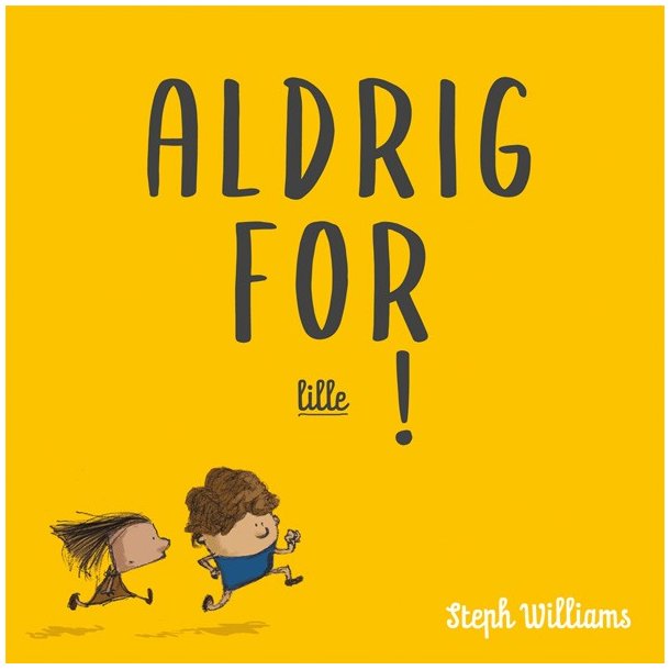 Aldrig for lille