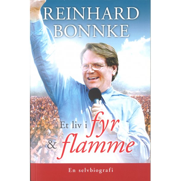 Et liv i fyr og flamme - selvbiografi af Reinhard Bonnke