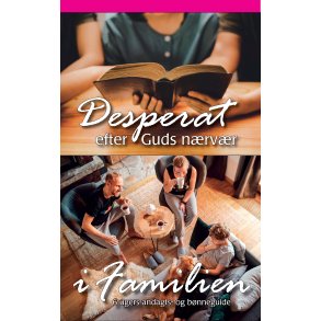 Desperat efter Guds nrvr i FAMILIEN - af Rhonda Hughey Mathisen