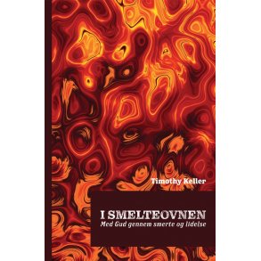 I smelteovnen. Med Gud gennem smerte og lidelse