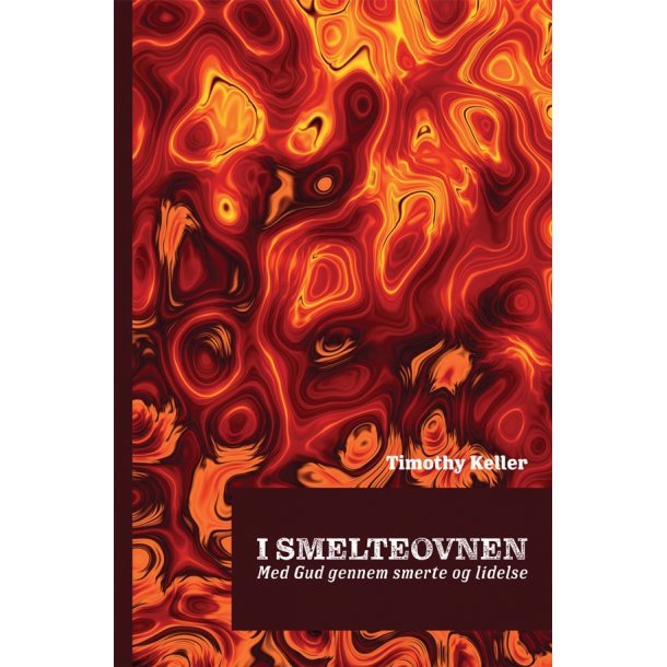 I smelteovnen. Med Gud gennem smerte og lidelse