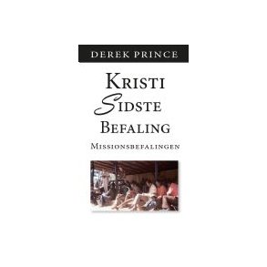 Kristi sidste befaling - Derek Prince