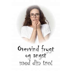 Overvind frygt og angst med din tro