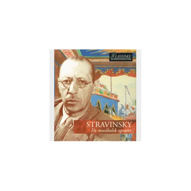 Stravinsky - En musikalsk oprrer