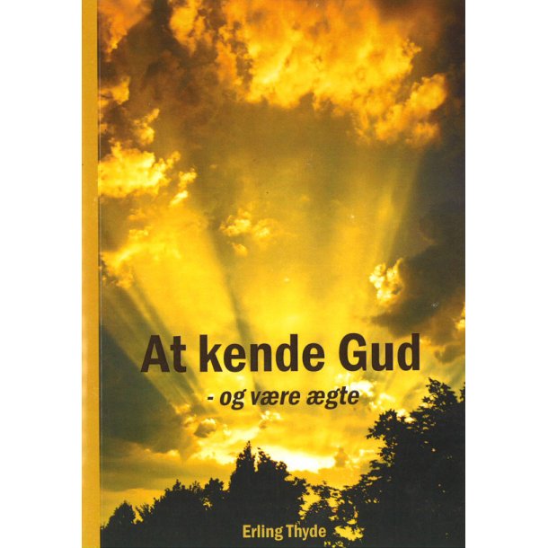 At kende Gud - og vre gte - af Erling Thyde