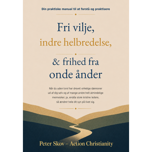 Fri vilje, indre helbredelse, &amp; frihed fra onde �nder