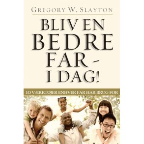 Bliv en bedre far - i dag! - af Gregory Slayton