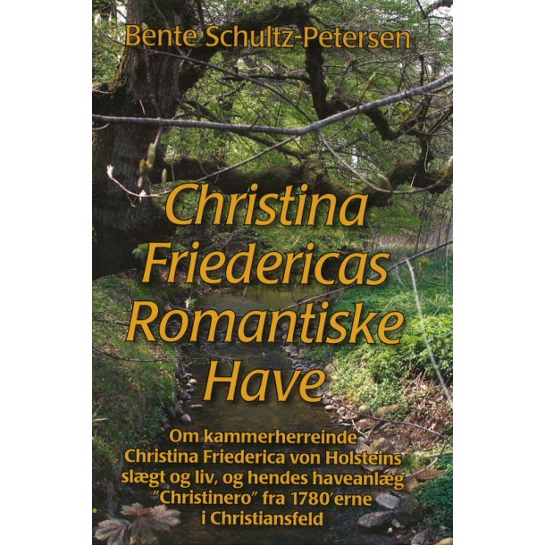 Christina Friedericas Romantiske Have - af Bente Schultz-Petersen