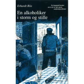 En alkoholiker i storm og stille - af Erhardt Riis