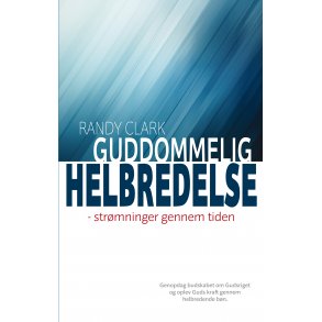 Guddommelig helbredelse - af Randy Clark