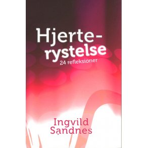 Hjerterystelse - 24 refleksioner - af Ingvild Sandnes