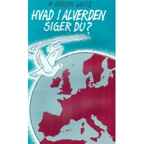 Hvad i alverden siger du? - af R. Gordon White