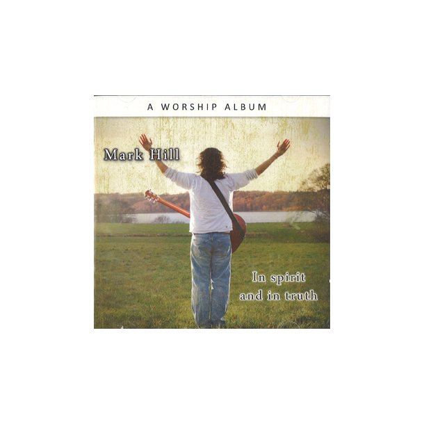 In spirit and in truth (CD) - Mark Hill