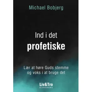 Ind i det profetiske - Michael Bobjerg