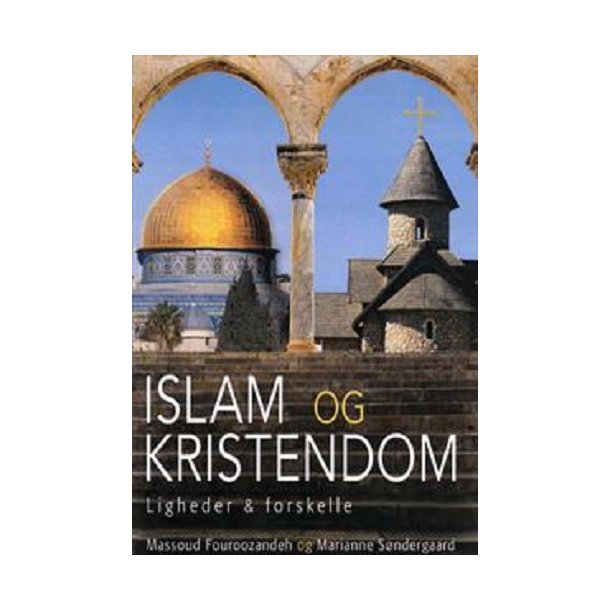Islam og Kristendom - af M. Fouroozandeh og M. Sndergaard