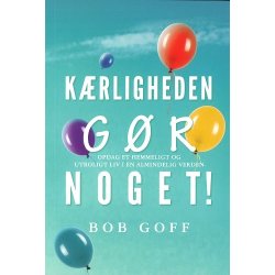 Krligheden gr noget - af Bob Goff
