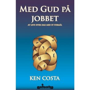 Med Gud p jobbet - af Ken Costa