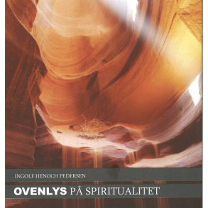 Ovenlys p spiritualitet - af Ingolf Henoch Pedersen