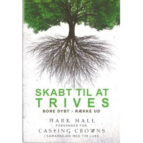 Skabt til at trives - af Mark Hall