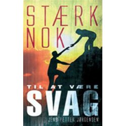 Strk nok til at vre svag - af Jens-Petter Jrgensen