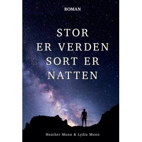 Stor er verden - Sort er natten - af Heather og Lydia Munn