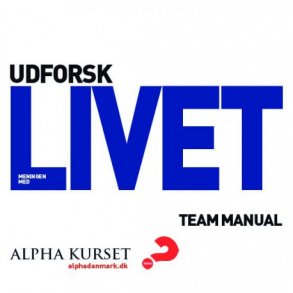 Alpha kursus - Udforsk meningen med livet , team manual 